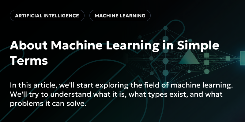 About Machine Learning in Simple Terms | Softellion